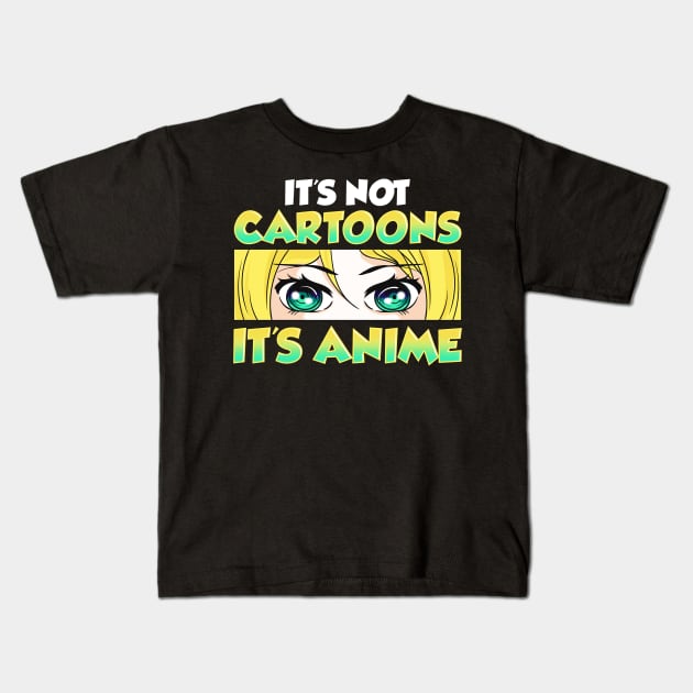 Cute & Funny It's Not Cartoons It's Anime Kids T-Shirt by theperfectpresents